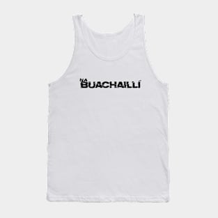 Na Buachaillí - black letters Tank Top